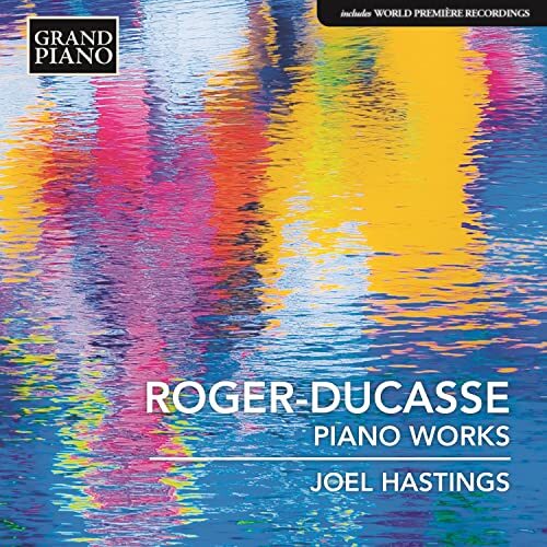 GP724 Joel Hastings Jean Roger-Ducasse: Piano Works CD GP724 NEW