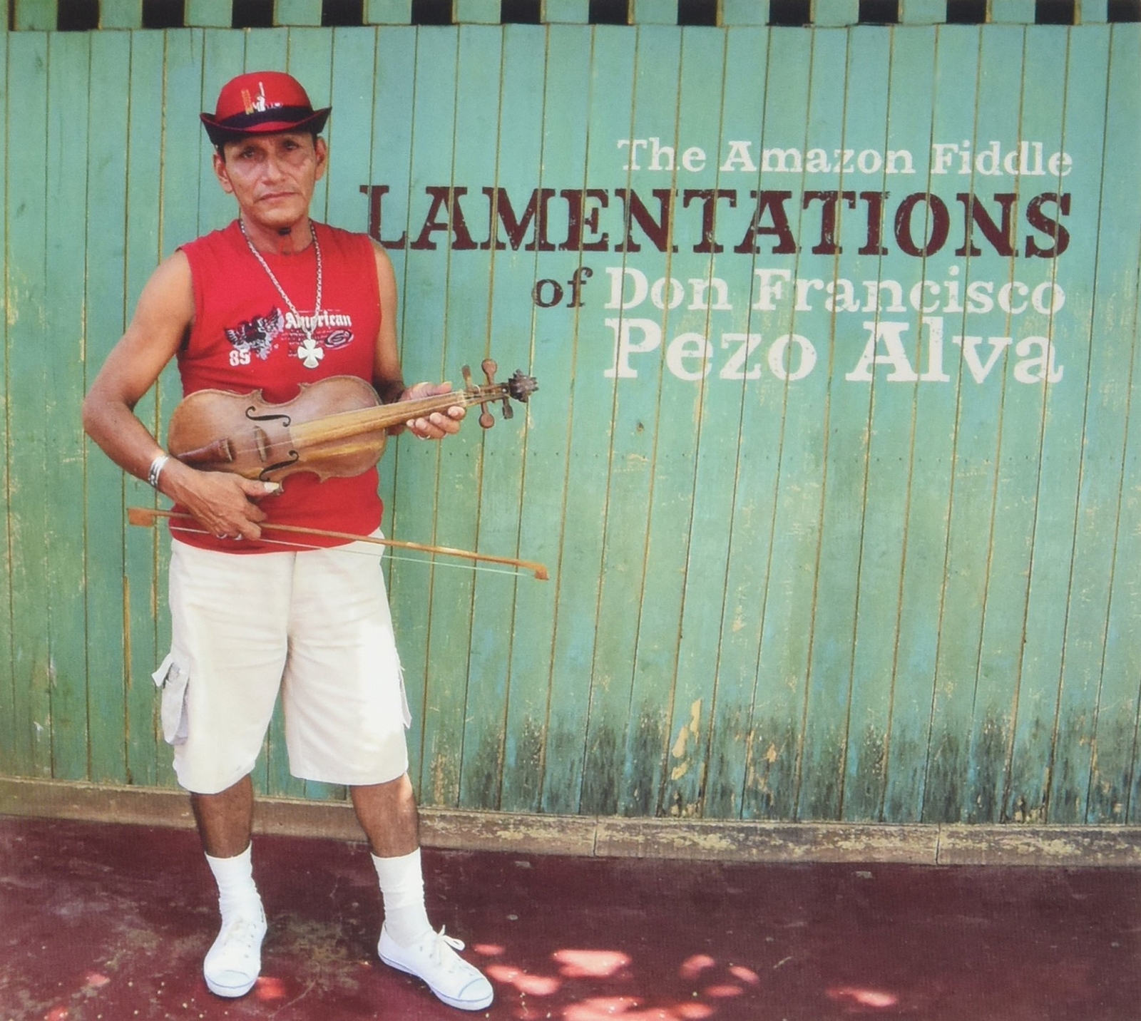 Pezo Alva, Don Francisco The Amazon Fiddle - Lamentations Of CD NUOVO