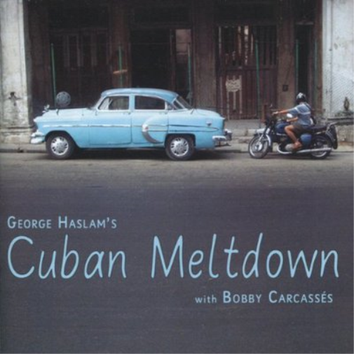 George Haslam's Cuban Meltdown & Bobby Carcasses Cuban Meltdown (CD) Album