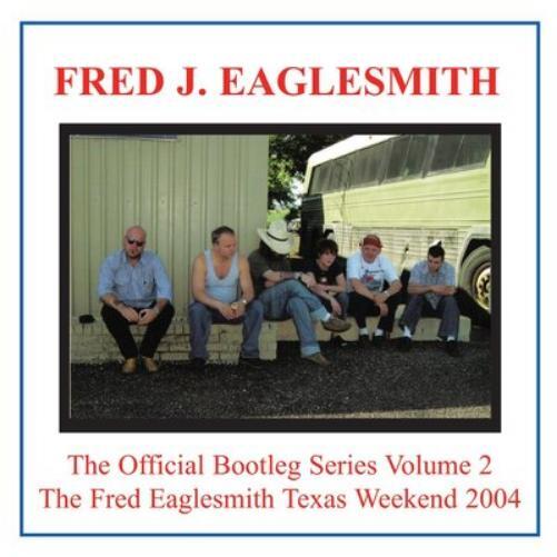 Fred Eaglesmith The Fred Eaglesmith Texas Weekend 2004 (CD) Album