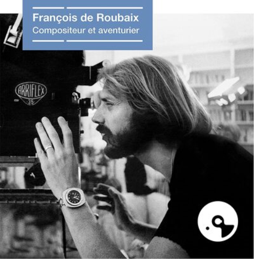François de Roubaix François de Roubaix, compositeur et aventurier (Vinyl LP)