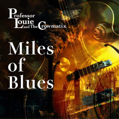 Professor Louie & The Crowmatix Miles of Blues (CD) Album