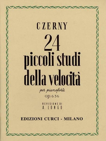 24 PICCOLI STUDI DELLA VELOCITÀ OP. 636 - CARL CZERNY - CURCI