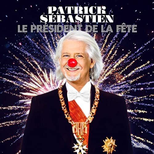 Le President De La Fete Patrick Sebastien CD 233305820_580