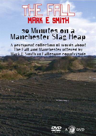 The Fall/Mark E Smith - 30 Minutes On a Manchester Slag Heap (DVD)
