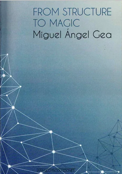 Dalla Struttura Alla Magia Di Miguel Angel Gea-Trucchi Magici