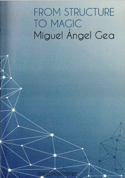Dalla Struttura Alla Magia Di Miguel Angel Gea-Trucchi Magici