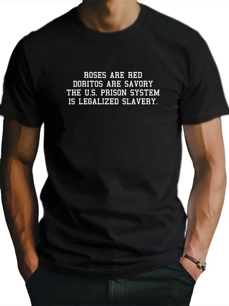 Le Rose Sono Doritos Rosse Sono Savory Il Sistema Della Prigione Degli Stati Uniti È Legalizzato La Schiavitù Nuovi Uomini T-Shirt Stampa Tee Top Abbi