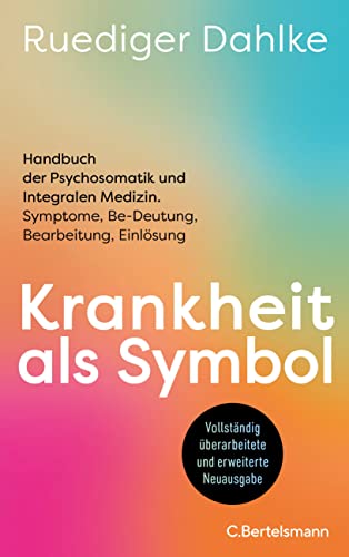 Krankheit Als Symbol: Handbuch Der Psychosomatik Und Integralen Medizin. Symptome, Be-Deutung, Bearbeitung, Einlösung - Der Klassiker Der ... Aktualis