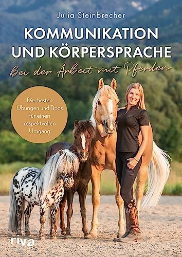 Kommunikation Und Körpersprache Bei Der Arbeit Mit Pferden: Die Besten Übungen Und Tipps Für Einen Respektvollen Umgang. Das Perfekte Geschenk Für Fan