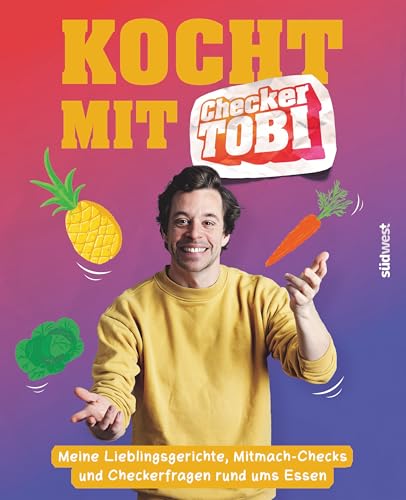 Kocht Mit Checker Tobi - Meine Lieblingsgerichte, Mitmach-Checks Und Checker-Fragen Rund Ums Essen