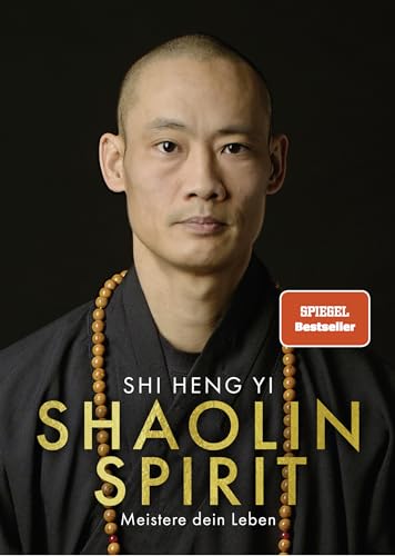 Shaolin Spirit: Meistere Dein Leben | The Way To Self Mastery, Shaolin Temple Europe | Hochwertig Veredelt Mit Goldfolie