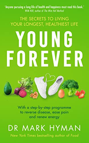 Young Forever: The Secrets To Living Your Longest, Healthiest Life