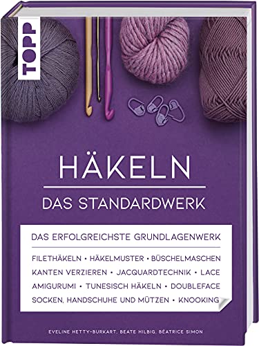 Häkeln - Das Standardwerk: Mit Vielen Aktuellen Trend- Und Spezialtechniken, Über 1.500 Abbildungen Und 130 Minuten Online-Videos