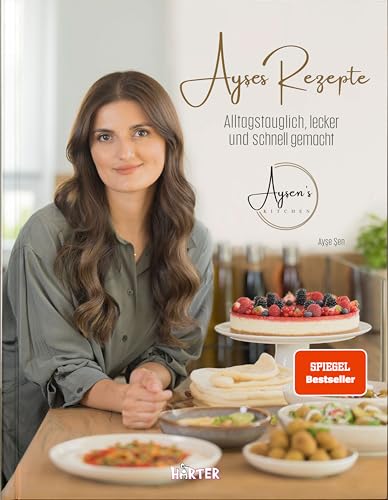 Ayşes Rezepte: Alltagstauglich, Lecker Und Schnell Gemacht