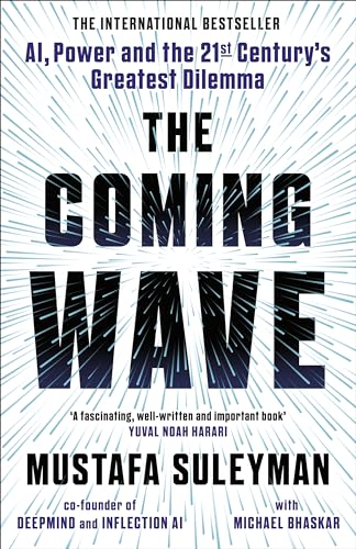 The Coming Wave: The Instant Sunday Times Bestseller From The Ultimate Ai Insider