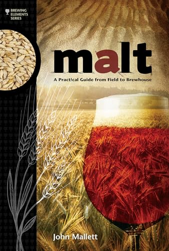 Malt: A Practical Guide From Field To Brewhouse