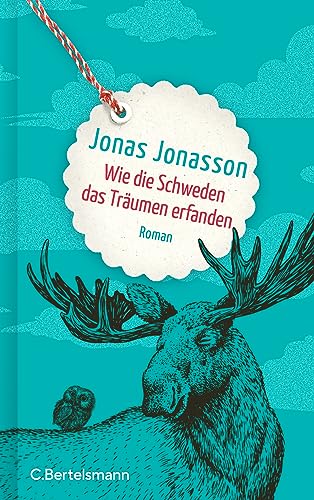 Wie Die Schweden Das Träumen Erfanden: Roman. Ein Hoffnungsvoller Roman Über Die Freundschaft Vom Spiegel-Bestsellerautor