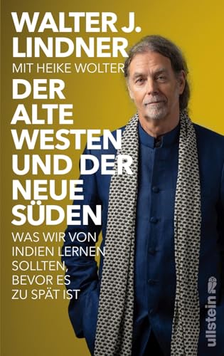 Der Alte Westen Und Der Neue Süden: Was Wir Von Indien Lernen Sollten, Bevor Es Zu Spät Ist | Das Indische Jahrhundert Beginnt - Aber Wo Bleibt Europa