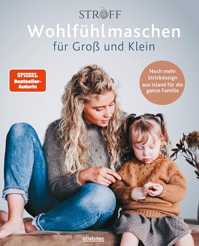 Wohlfühlmaschen Für Groß Und Klein: Noch Mehr Strickdesign Aus Island Für Die Ganze Familie. Neue Strickmuster Der Spiegel Bestseller Designer Stroff