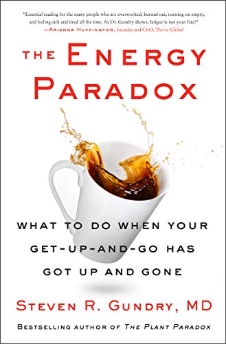 The Energy Paradox: What To Do When Your Get-Up-And-Go Has Got Up And Gone: 6