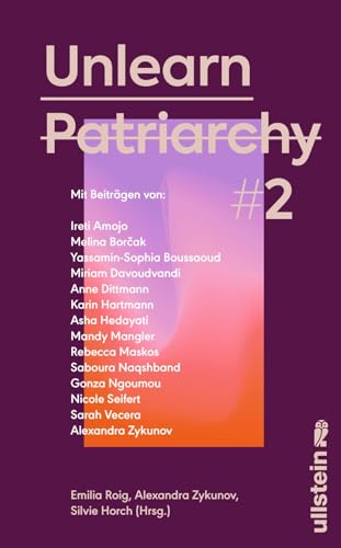 Unlearn Patriarchy 2: Mit Beiträgen Von Melina Bor¿Ak, Anne Dittmann, Miriam Davoudvandi, Asha Hedayati, Sarah Vecera U.V.A. | Der Folgeband Des Femin