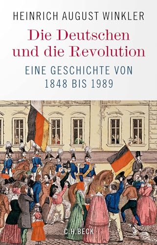 Die Deutschen Und Die Revolution: Eine Geschichte Von 1848 Bis 1989
