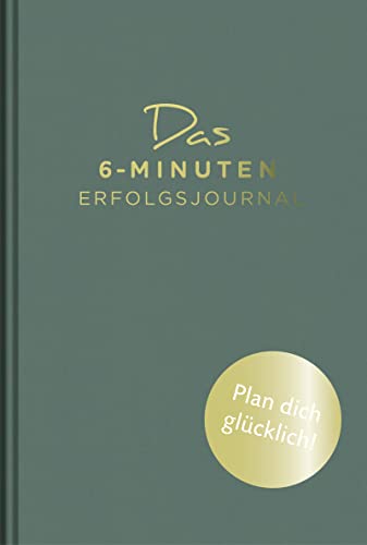 Das 6-Minuten-Erfolgsjournal (Malachit): Fokussierter Und Gelassener Ziele Erreichen