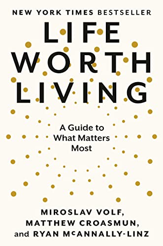Life Worth Living: A Guide To What Matters Most