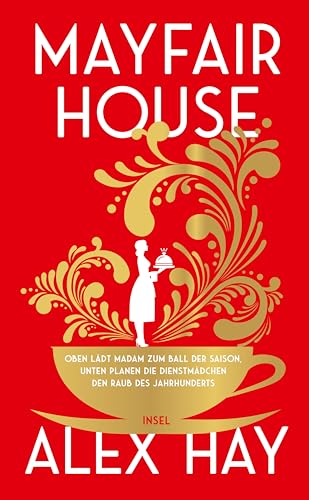 Mayfair House: Oben Lädt Madam Zum Ball Der Saison, Unten Planen Die Dienstmädchen Den Raub Des Jahrhunderts | Ein Heist-Roman