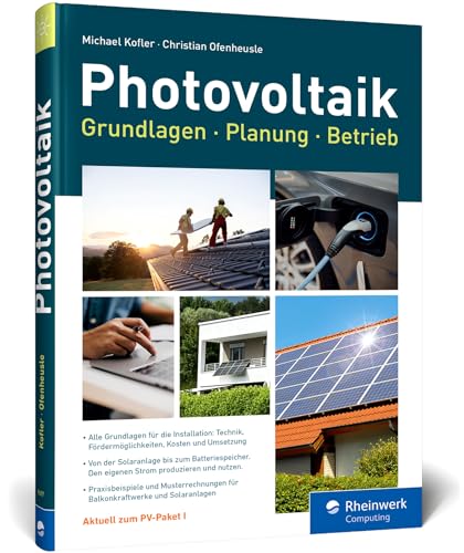 Photovoltaik: Praxisbuch Mit Grundlagen Für Planung Und Installation: Technik, Fördermöglichkeiten, Kosten Und Umsetzung - Ausgabe 2023