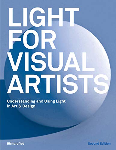 Light For Visual Artists: Understanding And Using Light In Art & Design