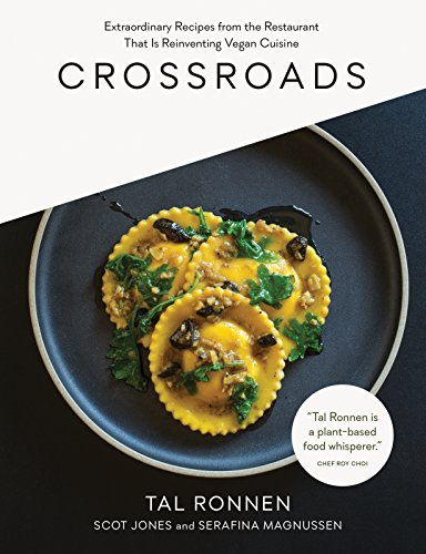 Crossroads: Extraordinary Recipes From The Restaurant That Is Reinventing Vegan Cuisine