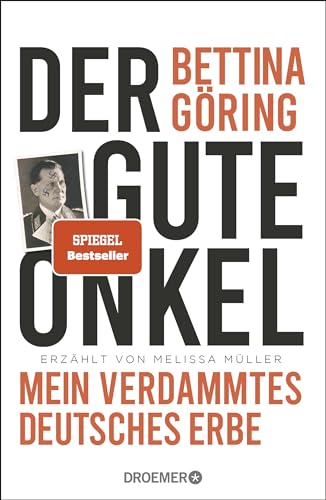 Der Gute Onkel: Mein Verdammtes Deutsches Erbe | Der Spiegel-Bestseller Der Großnichte Von Nazi-Verbrecher Hermann Göring