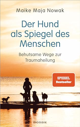Der Hund Als Spiegel Des Menschen: Behutsame Wege Zur Traumaheilung