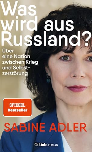 Was Wird Aus Russland?: Über Eine Nation Zwischen Krieg Und Selbstzerstörung