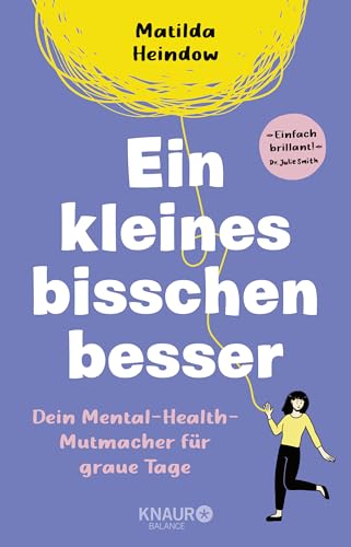 Ein Kleines Bisschen Besser: Dein Mental-Health-Mutmacher Für Graue Tage | "Einfach Brillant" Dr. Julie Smith | Außergewöhnliche Comics Für Mehr Menta