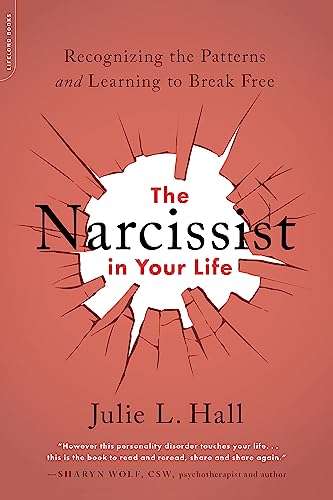 Narcissist In Your Life: Recognizing The Patterns And Learning To Break Free