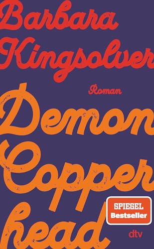 Demon Copperhead: Roman | Pulitzer-Preis U. Women'S Prize For Fiction 2023 | 'Ein Buch, Das Man Nicht Vergisst.' (Freundin)