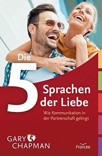 Die Fünf Sprachen Der Liebe - Wie Kommunikation In Der Partnerschaft Gelingt
