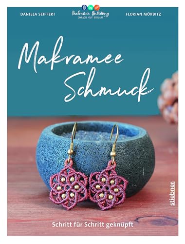 Makramee Schmuck: Schritt Für Schritt Geknüpft. Makramee Anleitungen Für Ohrringe, Ketten & Armbänder. Schmuck Selber Machen Mit Einfachen Makrameekno