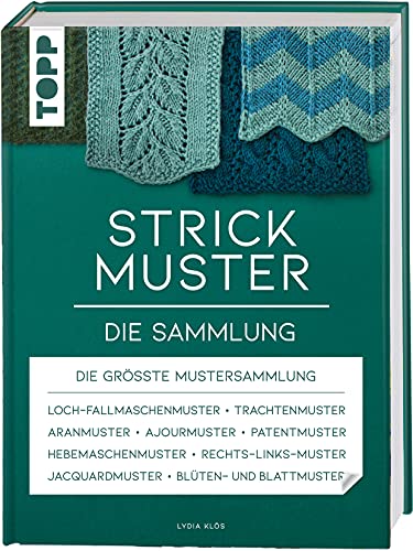 Strickmuster. Die Sammlung.: 500 Muster: Ajourmuster, Zopfmuster, Keltische Motive, Patentmuster U.V.M.