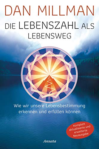 Die Lebenszahl Als Lebensweg: Wie Wir Unsere Lebensbestimmung Erkennen Und Erfüllen Können