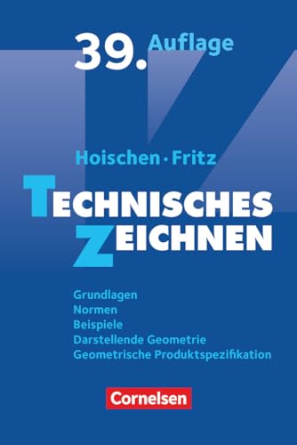 Technisches Zeichnen: Grundlagen, Normen, Beispiele, Darstellende Geometrie, Geometrische Produktspezifikation. Fachbuch