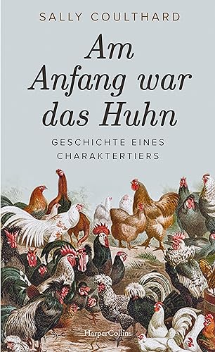 Am Anfang War Das Huhn. Geschichte Eines Charaktertiers: Trendtier Huhn | Das Perfekte Ostergeschenk | Für Alle Hühnerfans | Unterhaltsames Hintergrun