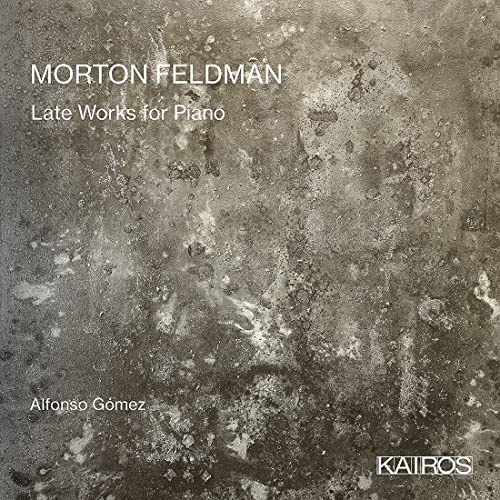 Morton Feldman: Late Works For Piano
