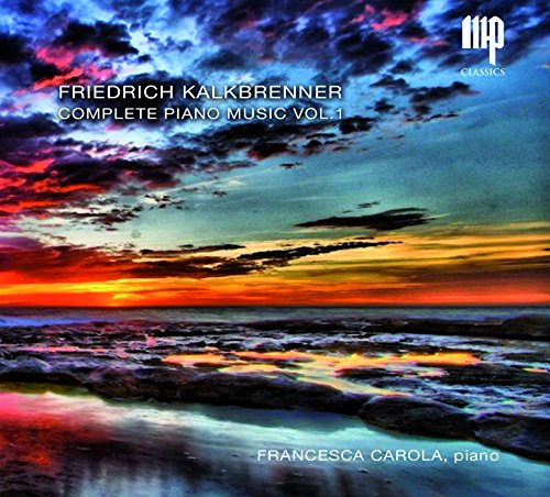 Kalkbrenner: Complete Piano Music Vol.1