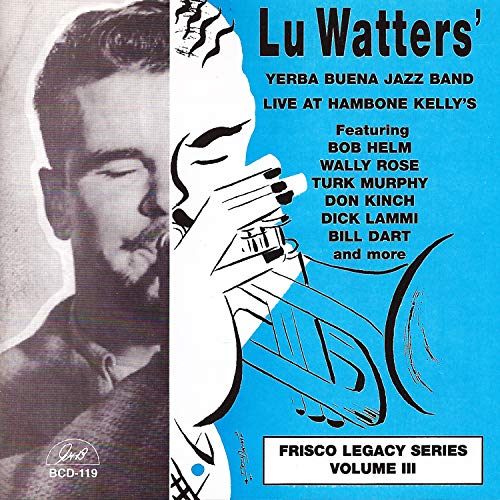 Vol. 3-Lu Watters Yerba Buena Jazz Band Live At Ha