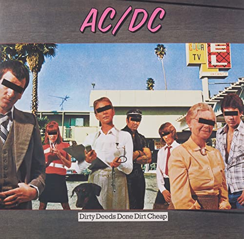 Dirty Deeds Done Dirt Cheep