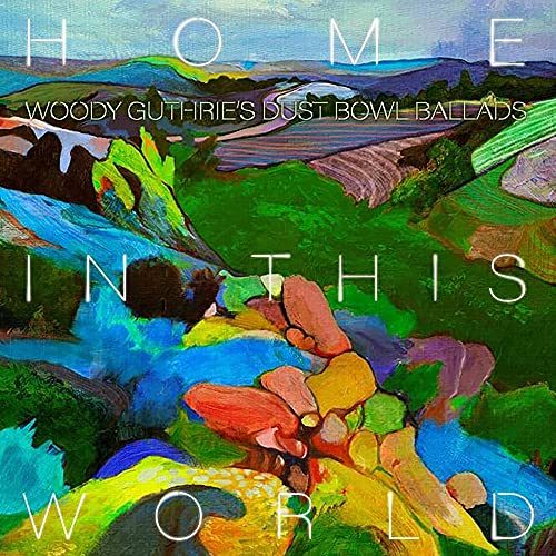 Home In This World Woody Guthrie'S Dust Bowl Ballads
